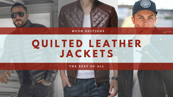 Quilted Leather Jacket Styling Tips and Trends: A Worthwhile Investment